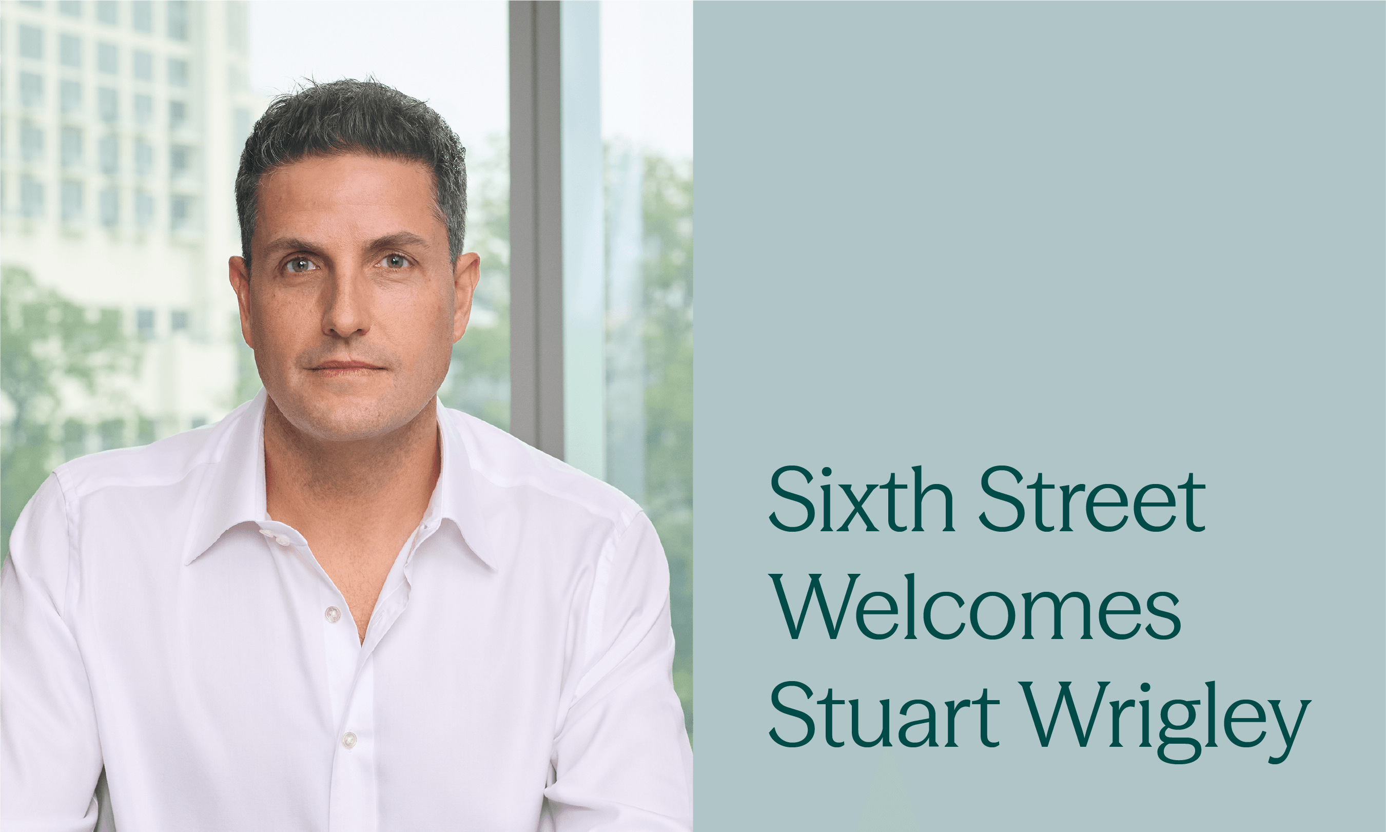 Sixth Street Welcomes Stuart Wrigley to Expand Firm’s Presence in Asia Pacific