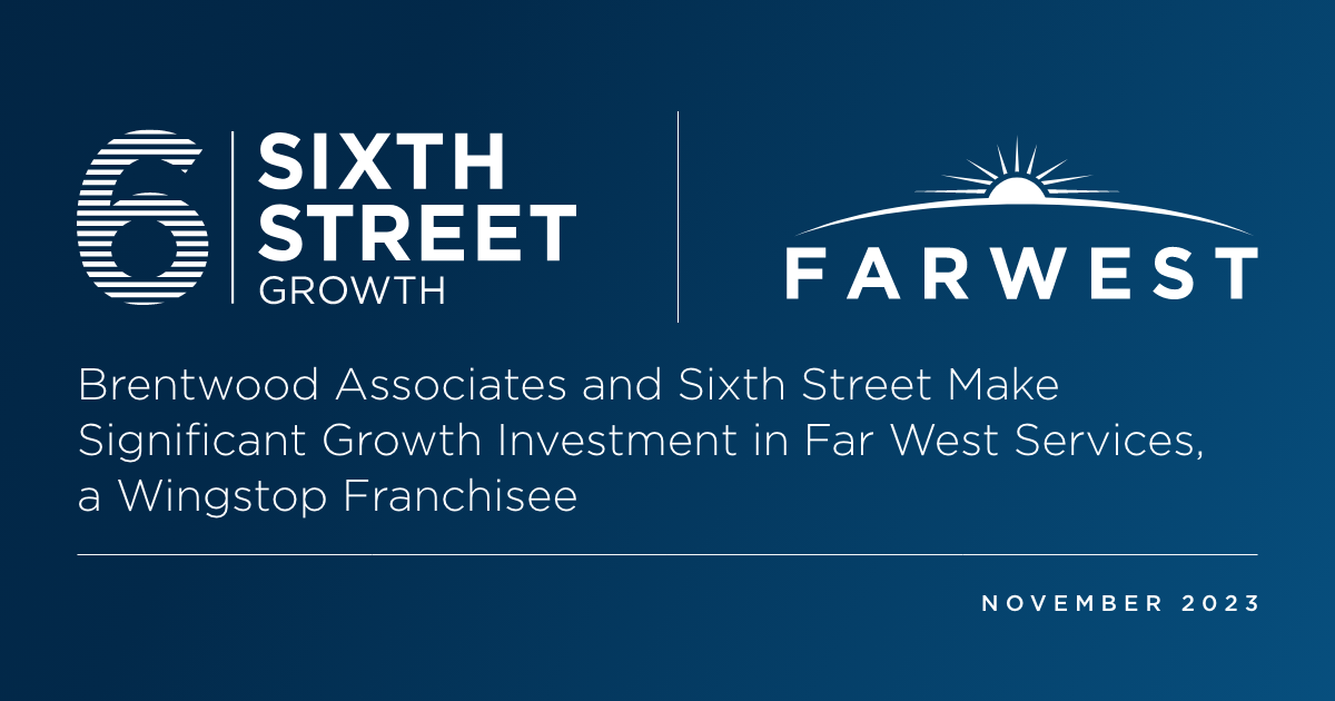 Brentwood Associates and Sixth Street Make Significant Growth