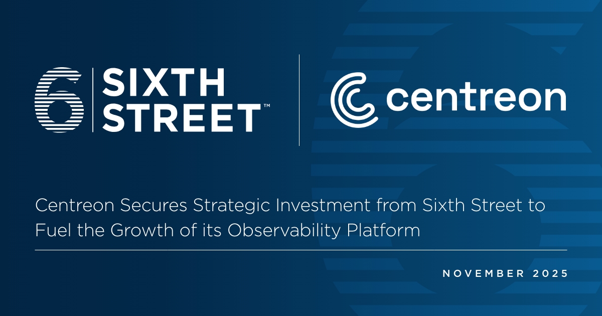 Centreon Secures Strategic Investment from Sixth Street to Fuel the Growth of its Observability Platform