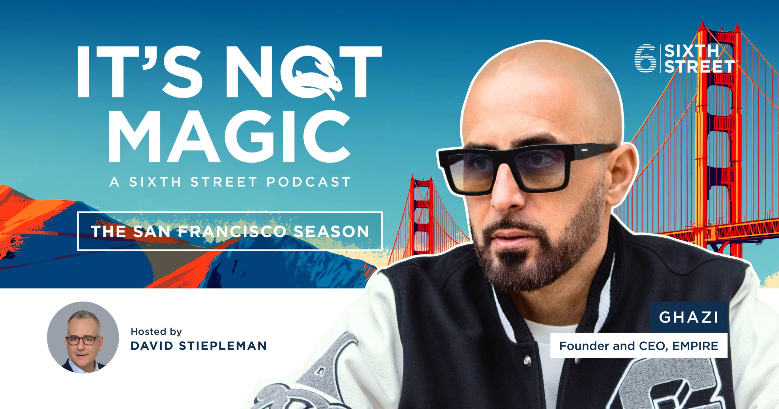 A Conversation with Ghazi, Founder & CEO of EMPIRE - Sixth Street